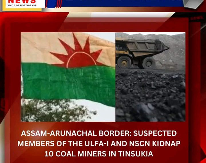 Ten workers at the 14-number coal mine in Finboro, near the border between Assam and Arunachal, under the Tinsukia district, were kidnapped by NSCN and suspected ULFA-I militants,