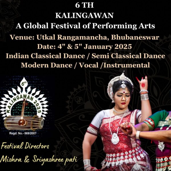 6th Kalingawan Global Festival of Performing Arts to be held in Bhubaneswar.4th to 5th January. 200 to 300 artists from international level will participate in this program.